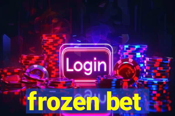 frozen bet